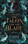 The Talon & the Blade (Grace Bloods #3) by Jasmine Silvera