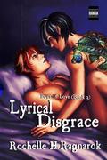Lyrical Disgrace (Boys in Love #3) by Rochelle H. Ragnarok