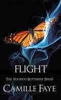 Flight (Voodoo Butterfly #3) by Camille Faye