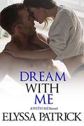 Dream With Me (With Me #4) by Elyssa Patrick