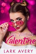 His Virgin Valentine by Lark Avery