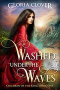 Washed Under the Waves (Children of the King #1) by Gloria Clover