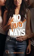 No Two Ways (Unboxed #1) by Chi Yu Rodriguez