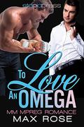 To Love an Omega by Max Rose
