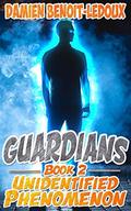 Unidentified Phenomenon (Guardians #2) by Damien Benoit-Ledoux
