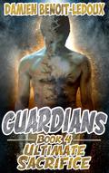 Ultimate Sacrifice (Guardians #4) by Damien Benoit-Ledoux
