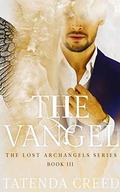 The Vangel: A Supernatural & Paranormal Romance Novel (The Lost Archangels #3) by Tatenda Creed