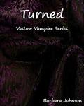 Turned (Vastow Vampires #2) by Barbara Johnson