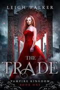 Vampire Kingdom 1: The Trade by Leigh Walker