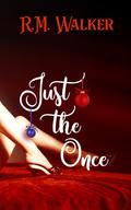 Just the once by R.M. Walker