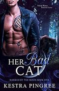Her Bad Cat (Marked by the Moon #5) by Kamryn Hart