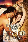 His to Claim by Kallista Dane