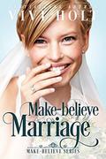 Make-Believe Marriage (Make-Believe #6) by Vivi Holt