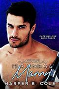 His Omega Manny: Nonshifter MM Mpreg Romance by Harper B. Cole