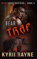 Bear Trap (Bear Lodge Shifters #4) by Kyrii Rayne
