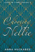 Choosing Nellie (Love In Time #2) by Anna Huckabee