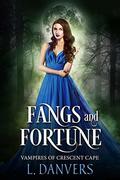 Fangs and Fortune (Vampires of Crescent Cape #2) by L. Danvers