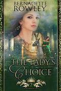 The Lady's Choice (Queenmakers Saga #2) by Bernadette Rowley