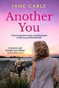 Another You: A haunting love story reaching back to the Second World War by Jane Cable