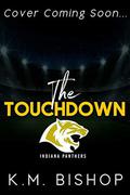 The Touchdown (Indiana Panthers #2) by K.M. Bishop