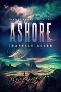 Ashore (Staying Afloat #2) by Isabelle Adler