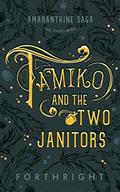 Tamiko and the Two Janitors (Amaranthine Saga #3) by Forthright