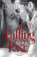 Falling for the Past  (A Falling Series Novella) by Elaine Marie