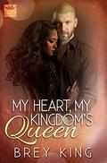My Heart, My Kingdom's Queen (My Heart #1) by Brey King
