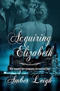 Acquiring Elizabeth by Amber Leigh