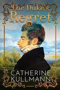 The Duke's Regret: A Short Regency Novel (The Duchess of Gracechurch Trilogy #3) by Catherine Kullmann