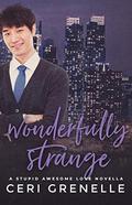 Wonderfully Strange  (Stupid Awesome Love) by Ceri Grenelle