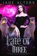 Fate of Three: A Reverse Harem Paranormal Romance by Jade Alters