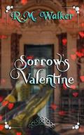 Sorrow's Valentine  (Tales of Sorrow) by R.M. Walker