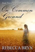 On Common Ground (For Their Country's Good #3) by Rebecca Bryn