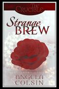 Strange Brew (The Crucible #3) by Angela Colsin