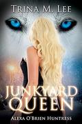 Junkyard Queen by Trina M. Lee