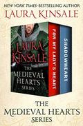 The Medieval Hearts Series: For My Lady's Heart and Shadowheart by Laura Kinsale