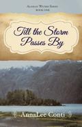 Till the Storm Passes By (Alaskan Waters #1) by AnnaLee Conti