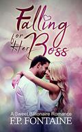 Falling For Her Boss: A Sweet Billionaire Romance (My Sweet Billionaire #2) by F.P. Fontaine