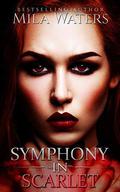 Symphony in Scarlet (Shades of Crimson #2) by Mila Waters