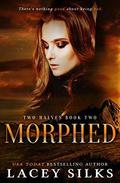 Morphed (Two Halves #2) by Lacey Silks