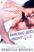 Wrong Bed, Right Girl (Accidental Love #2) by Rebecca Brooks