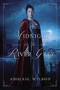 Midnight on the River Grey by Abigail Wilson