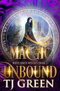 Magic Unbound (White Haven Witches #2) by T.J. Green