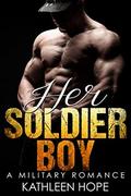 Her Soldier Boy (Military Romance Collection) by Kathleen Hope