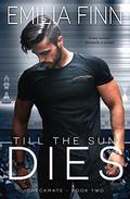Till The Sun Dies by Emilia Finn