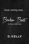 Broken Beats: An Illusion Series Novel by D. Kelly