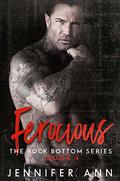Ferocious (Rock Bottom #4) by Jennifer Ann