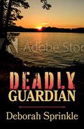 Deadly Guardian by Deborah Sprinkle