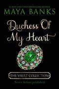 Duchess of My Heart (The Vault Collection #1) by Maya Banks